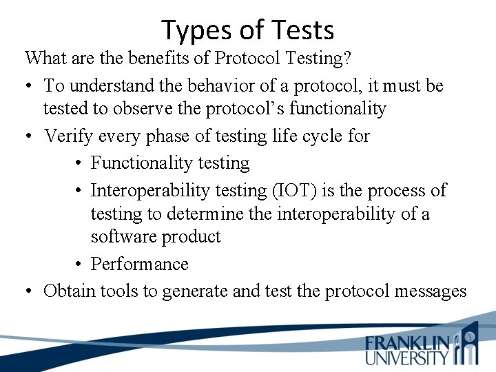 Types of Tests What are the benefits of Protocol Testing? • To understand the