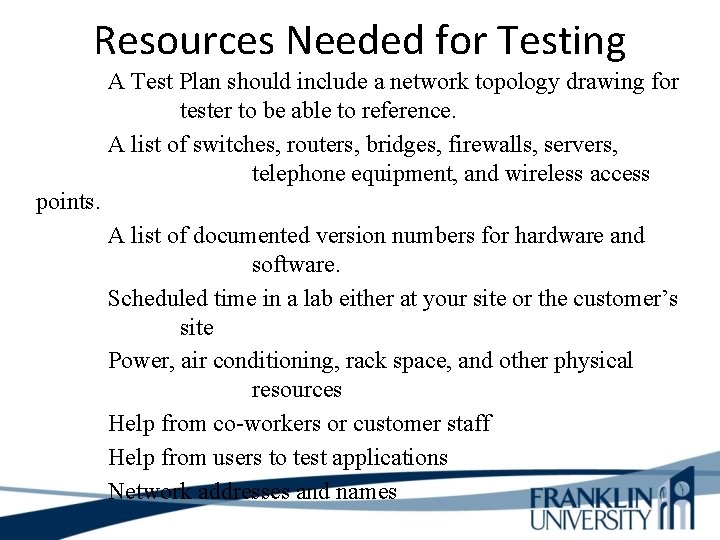 Resources Needed for Testing A Test Plan should include a network topology drawing for