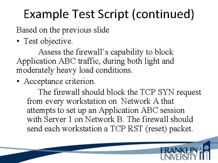 Example Test Script (continued) Based on the previous slide • Test objective. Assess the
