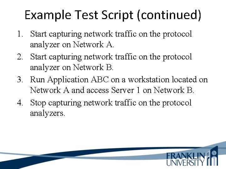 Example Test Script (continued) 1. Start capturing network traffic on the protocol analyzer on