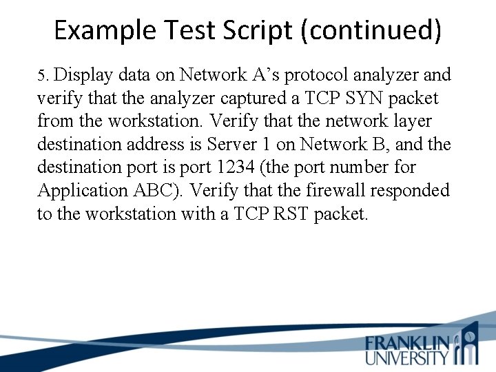 Example Test Script (continued) 5. Display data on Network A’s protocol analyzer and verify