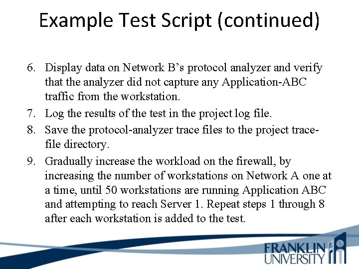 Example Test Script (continued) 6. Display data on Network B’s protocol analyzer and verify