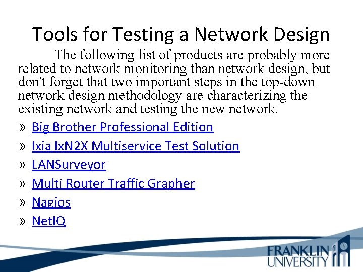 Tools for Testing a Network Design The following list of products are probably more