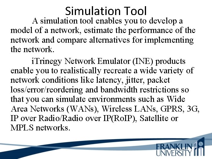 Simulation Tool A simulation tool enables you to develop a model of a network,