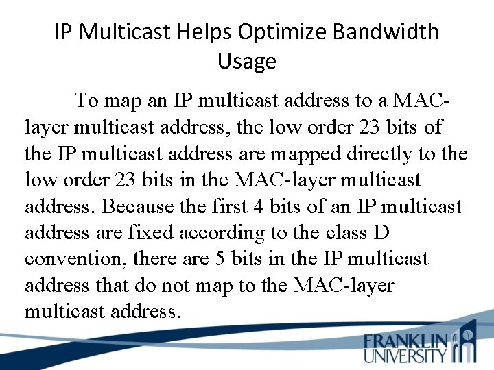 IP Multicast Helps Optimize Bandwidth Usage To map an IP multicast address to a