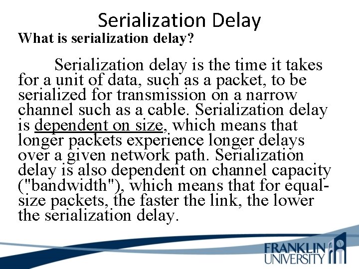 Serialization Delay What is serialization delay? Serialization delay is the time it takes for