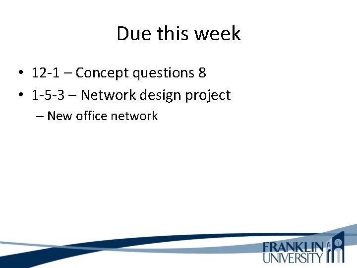 Due this week • 12 -1 – Concept questions 8 • 1 -5 -3