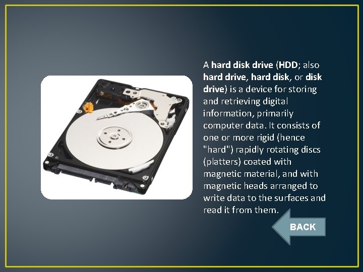 A hard disk drive (HDD; also hard drive, hard disk, or disk drive) is