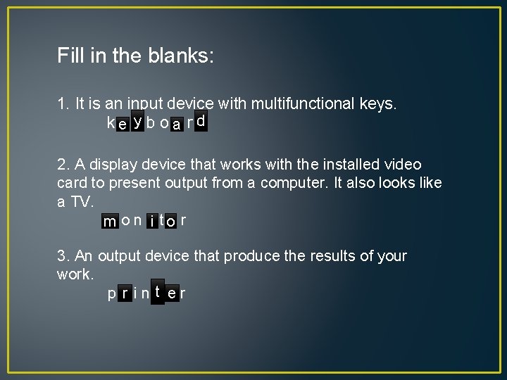Fill in the blanks: 1. It is an input device with multifunctional keys. y