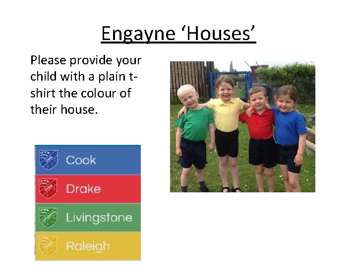 Engayne ‘Houses’ Please provide your child with a plain tshirt the colour of their