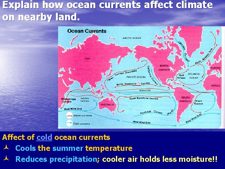 Explain how ocean currents affect climate on nearby land. Affect of cold ocean currents