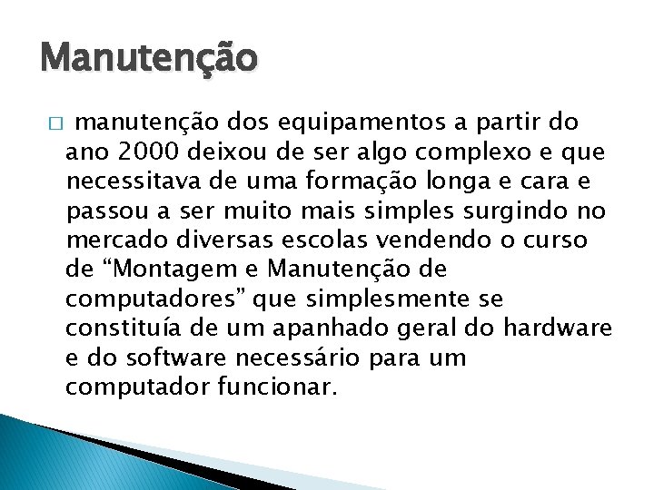 Manutenção � manutenção dos equipamentos a partir do ano 2000 deixou de ser algo