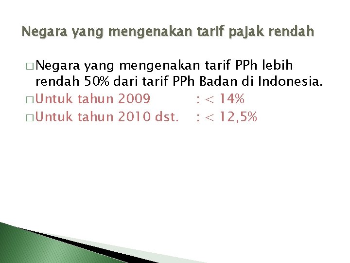 Negara yang mengenakan tarif pajak rendah � Negara yang mengenakan tarif PPh lebih rendah