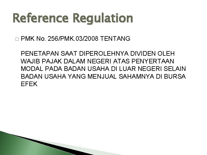 Reference Regulation � PMK No. 256/PMK. 03/2008 TENTANG PENETAPAN SAAT DIPEROLEHNYA DIVIDEN OLEH WAJIB