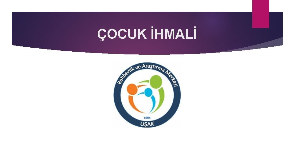 ÇOCUK İHMALİ 