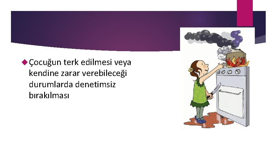  Çocuğun terk edilmesi veya kendine zarar verebileceği durumlarda denetimsiz bırakılması 