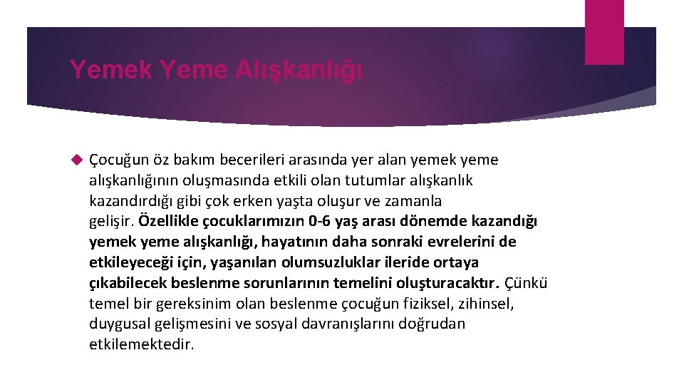 Yemek Yeme Alışkanlığı Çocuğun öz bakım becerileri arasında yer alan yemek yeme alışkanlığının oluşmasında