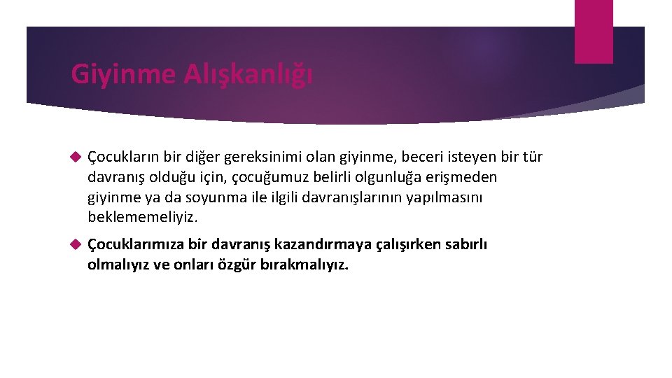 Giyinme Alışkanlığı C ocukların bir diğer gereksinimi olan giyinme, beceri isteyen bir tür davranıs