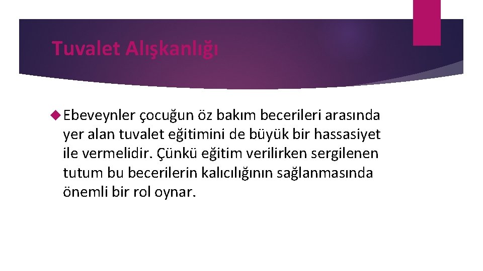 Tuvalet Alışkanlığı Ebeveynler çocuğun öz bakım becerileri arasında yer alan tuvalet eğitimini de büyük