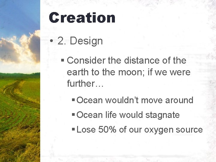 Creation • 2. Design § Consider the distance of the earth to the moon;
