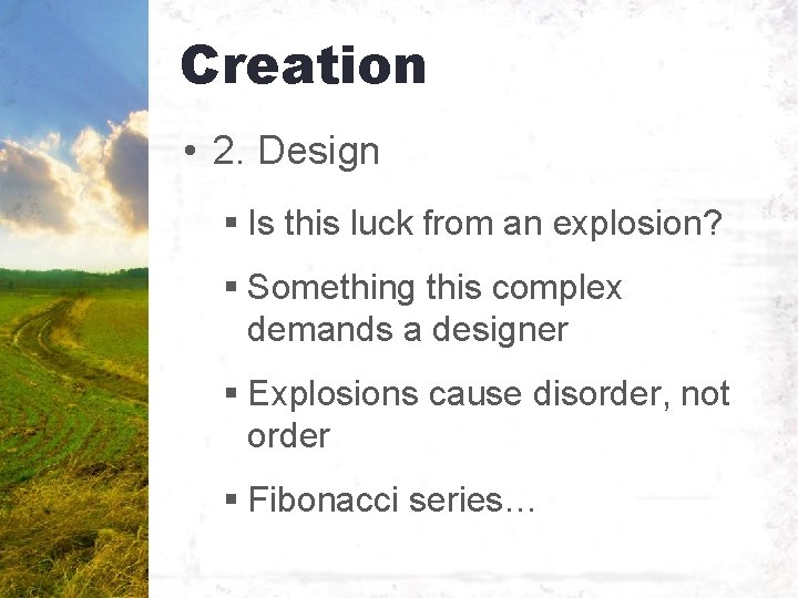 Creation • 2. Design § Is this luck from an explosion? § Something this