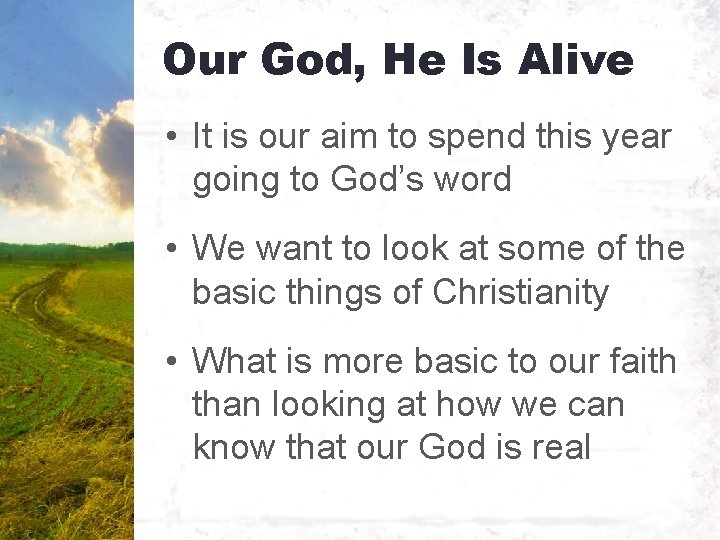 Our God, He Is Alive • It is our aim to spend this year