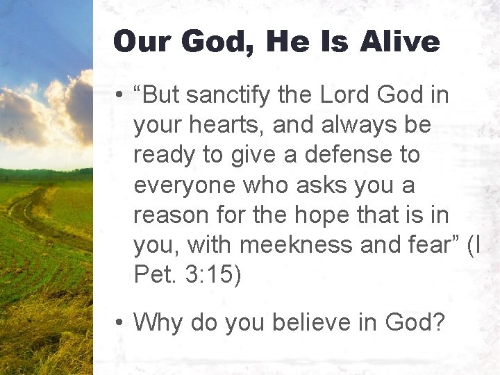 Our God, He Is Alive • “But sanctify the Lord God in your hearts,