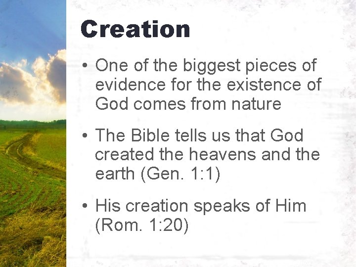 Creation • One of the biggest pieces of evidence for the existence of God