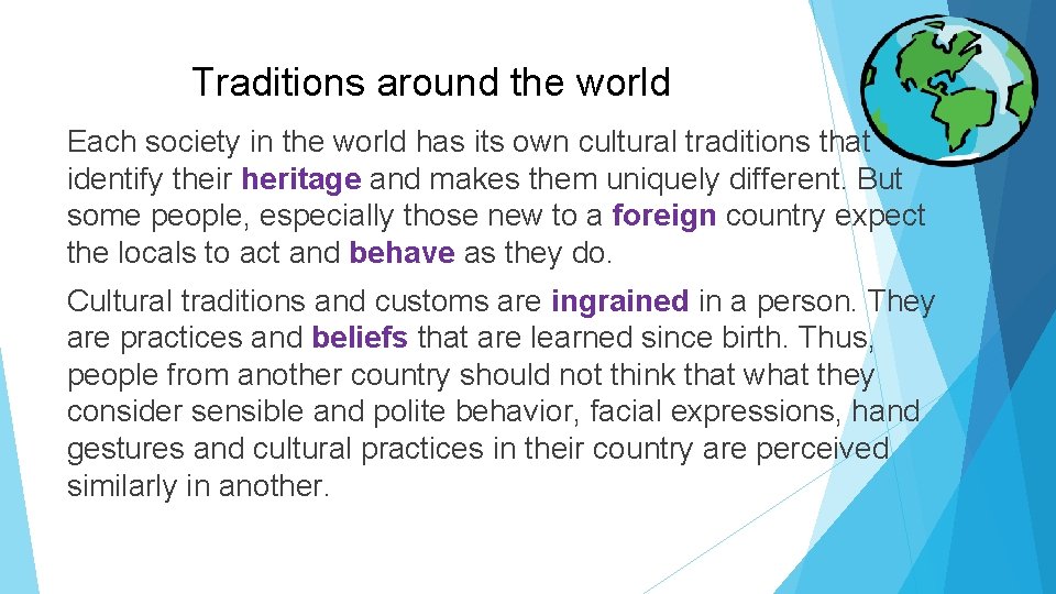 Traditions around the world Each society in the world has its own cultural traditions