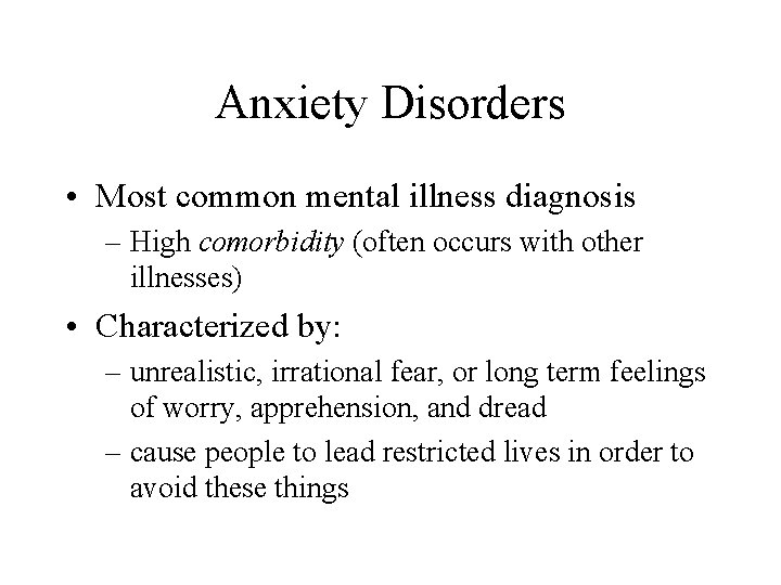 Anxiety Disorders • Most common mental illness diagnosis – High comorbidity (often occurs with