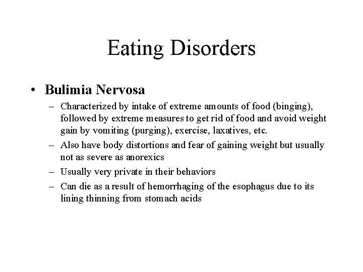 Eating Disorders • Bulimia Nervosa – Characterized by intake of extreme amounts of food