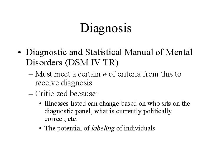 Diagnosis • Diagnostic and Statistical Manual of Mental Disorders (DSM IV TR) – Must