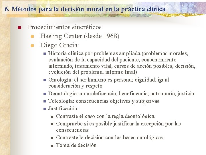 6. Métodos para la decisión moral en la práctica clínica n Procedimientos sincréticos n