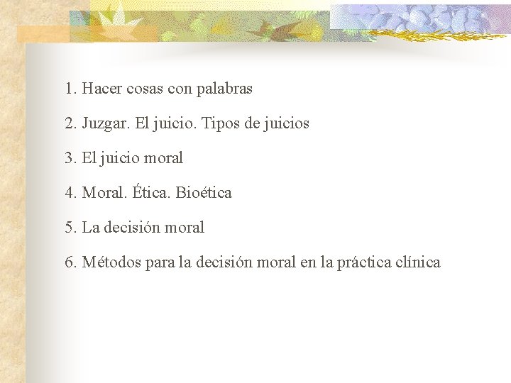 1. Hacer cosas con palabras 2. Juzgar. El juicio. Tipos de juicios 3. El