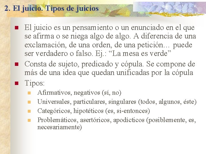 2. El juicio. Tipos de juicios n n n El juicio es un pensamiento