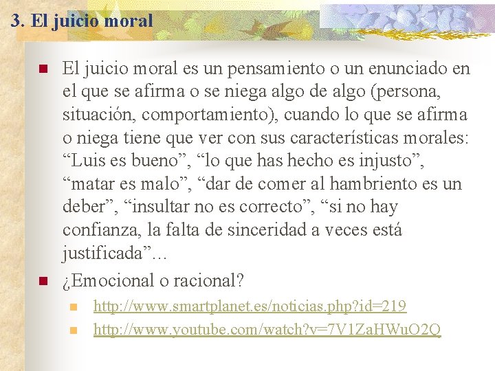 3. El juicio moral n n El juicio moral es un pensamiento o un