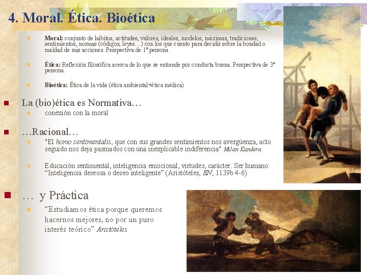 4. Moral. Ética. Bioética n n Moral: conjunto de hábitos, actitudes, valores, ideales, modelos,