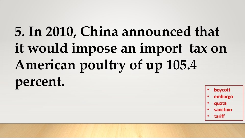 5. In 2010, China announced that it would impose an import tax on American 5. In 2010, China announced that it would impose an import tax on American