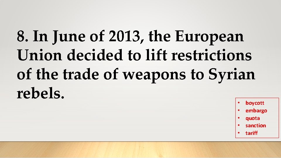 8. In June of 2013, the European Union decided to lift restrictions of the 8. In June of 2013, the European Union decided to lift restrictions of the