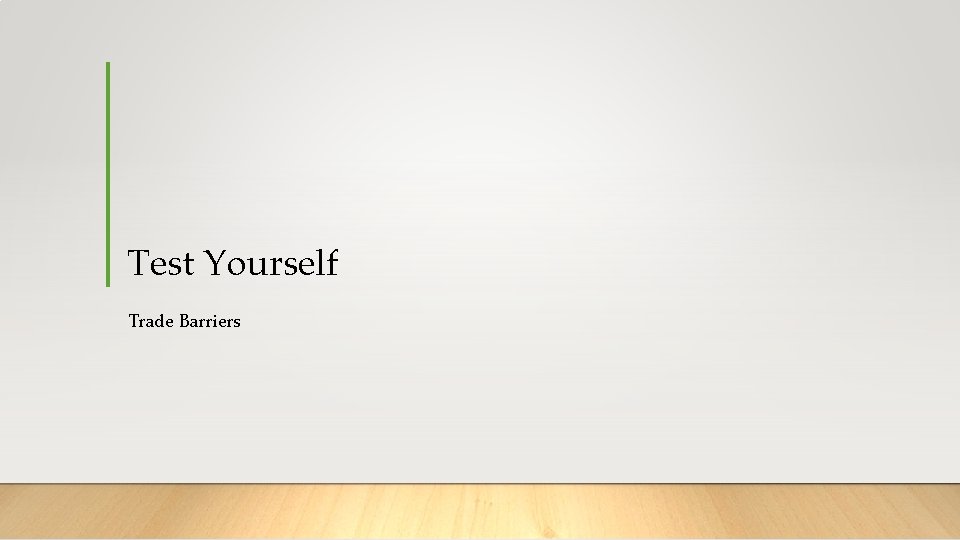 Test Yourself Trade Barriers Test Yourself Trade Barriers