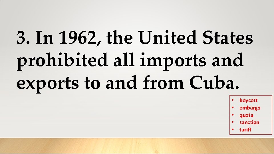 3. In 1962, the United States prohibited all imports and exports to and from 3. In 1962, the United States prohibited all imports and exports to and from