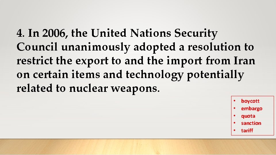 4. In 2006, the United Nations Security Council unanimously adopted a resolution to restrict 4. In 2006, the United Nations Security Council unanimously adopted a resolution to restrict