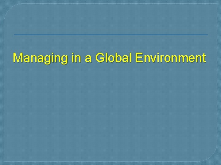 Managing in a Global Environment 