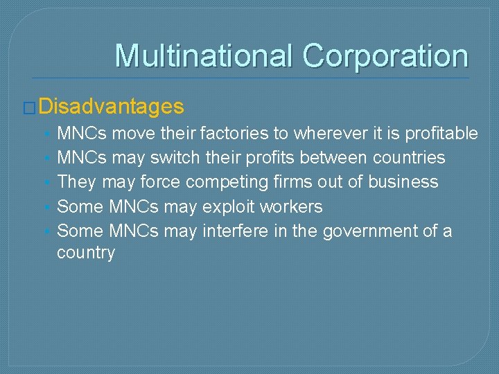 Multinational Corporation �Disadvantages • • • MNCs move their factories to wherever it is