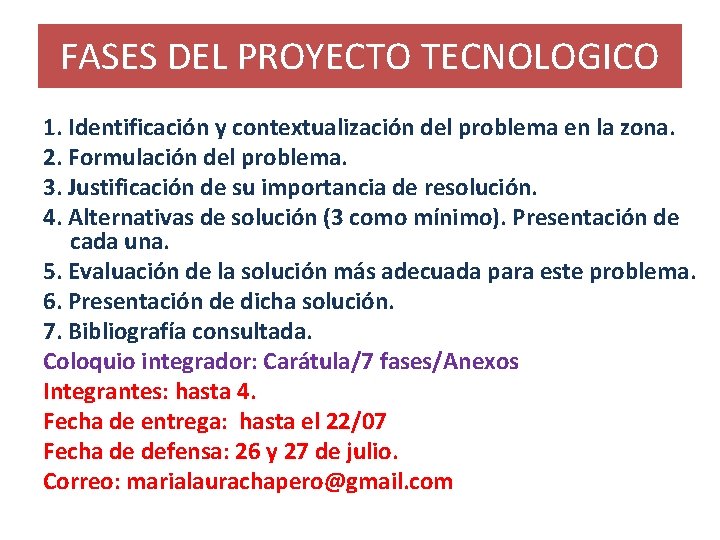 FASES DEL PROYECTO TECNOLOGICO 1. Identificación y contextualización del problema en la zona. 2.