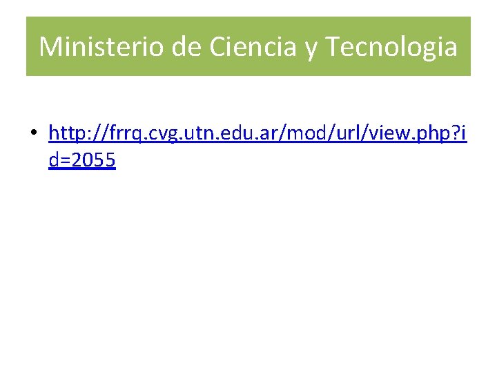 Ministerio de Ciencia y Tecnologia • http: //frrq. cvg. utn. edu. ar/mod/url/view. php? i