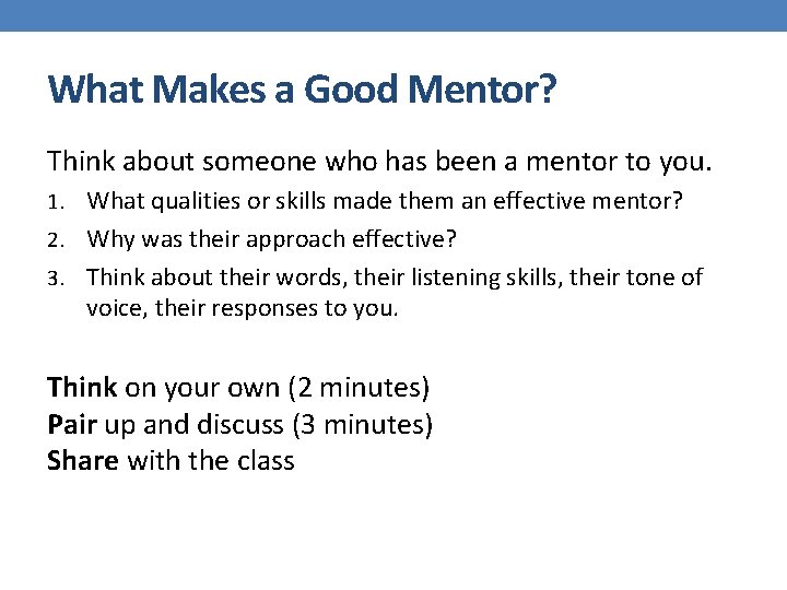 What Makes a Good Mentor? Think about someone who has been a mentor to