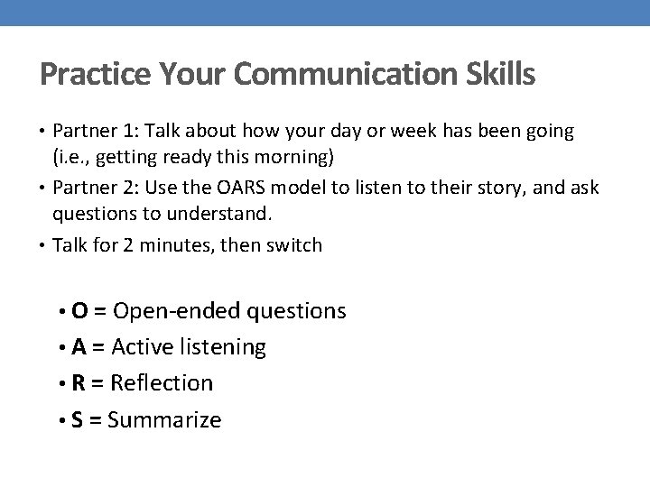 Practice Your Communication Skills • Partner 1: Talk about how your day or week