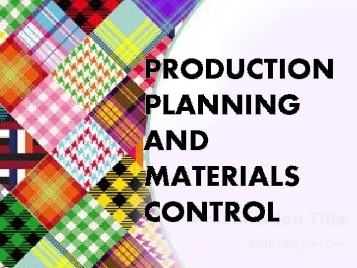 PRODUCTION PLANNING AND MATERIALS CONTROL 