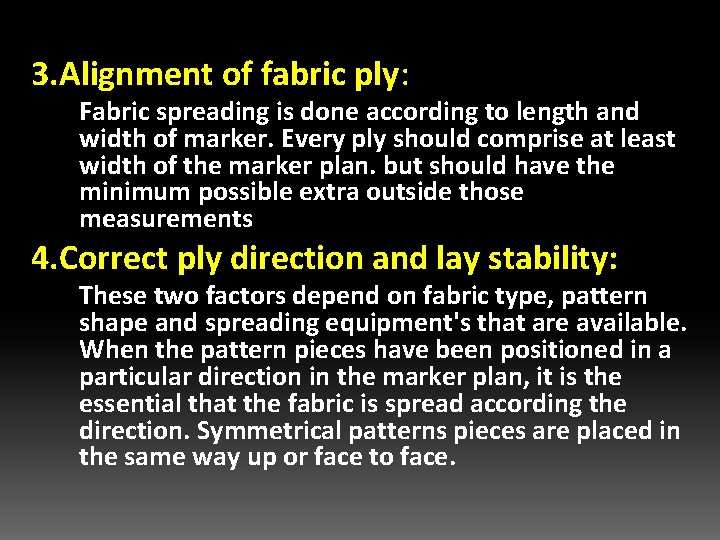 3. Alignment of fabric ply: Fabric spreading is done according to length and width